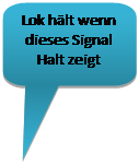 Toelichting met afgeronde rechthoek: Lok hlt wenn dieses Signal Halt zeigt